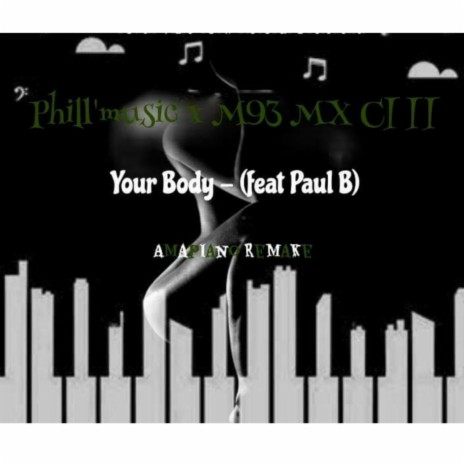 Your Body (Phill Music & M93 MX Amapiano Remix) ft. Paul B | Boomplay Music