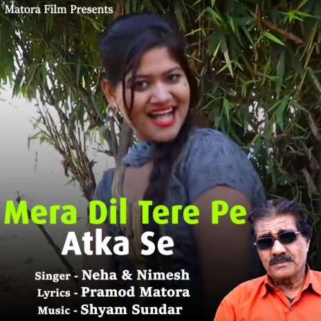 Mera Dil Tere Pe Atka Se | Boomplay Music