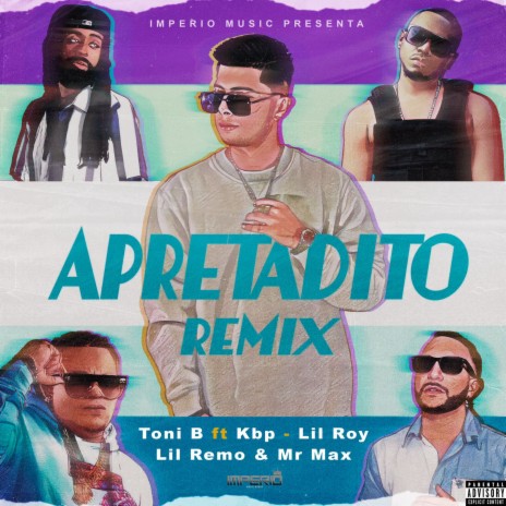 APRETADITO REMIX ft. KBP EL TERRORISTA, LIL REMO, LIL ROY & MR. MAX EL PITBULL | Boomplay Music