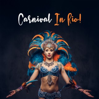 Carnival In Rio! Music Pulsating With Brazilian Joy