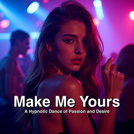 Make Me Yours (Hypnotic Flow) | Boomplay Music