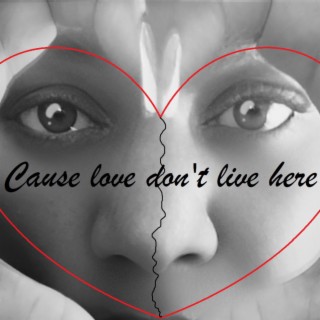Cause Love Don't Live Here (Live) lyrics | Boomplay Music
