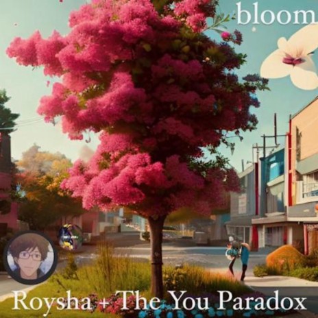 bloom ft. The You Paradox