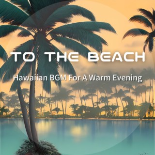 Hawaiian BGM For A Warm Evening