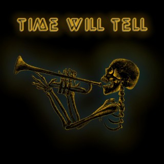 Time Will Tell lyrics | Boomplay Music