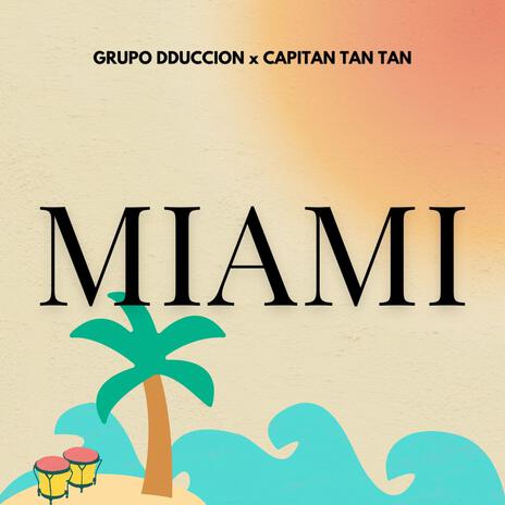 MIAMI ft. Capitan tan tan | Boomplay Music