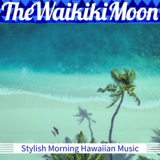 Stylish Morning Hawaiian Music