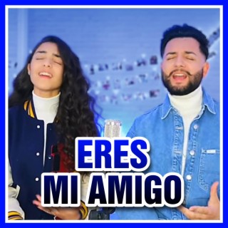 Eres mi amigo