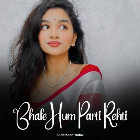 Bhale Hum Parti Rehti | Boomplay Music