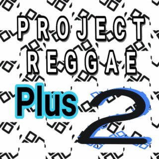 Project Reggae Plus 2