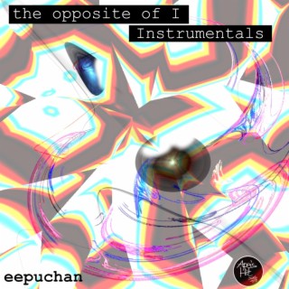 the opposite of I (Instrumentals)