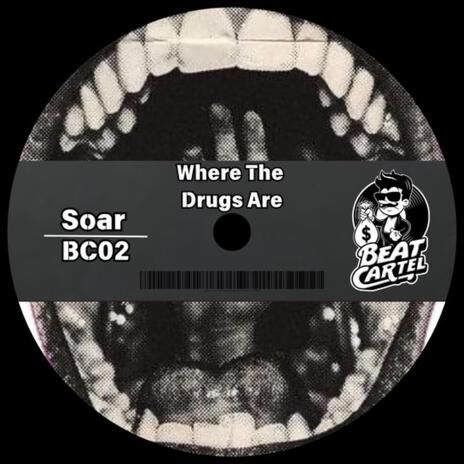 Where The Drugs Are ft. SOAR | Boomplay Music