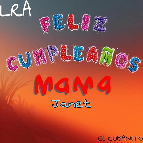 Feliz cumpleaños mama Janet ft. EL CUBANITO | Boomplay Music