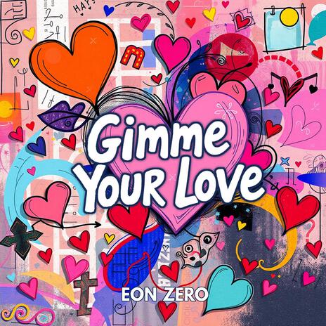 Gimme Your Love | Boomplay Music