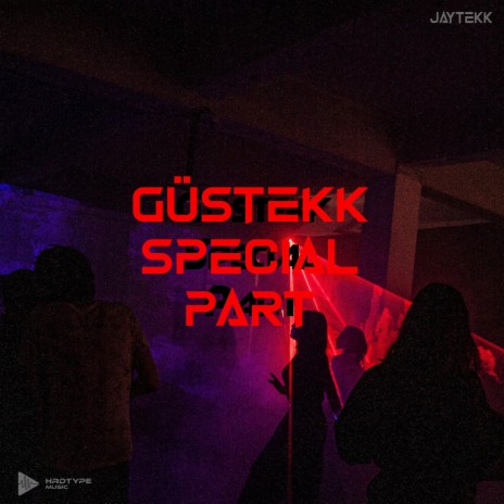Güstekk Special Part ft. Jaytekk