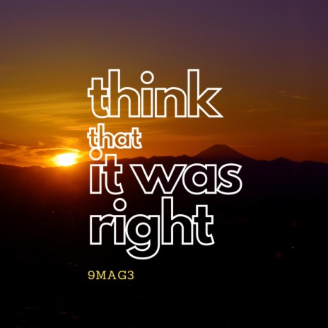 Think That It Was Right | Boomplay Music