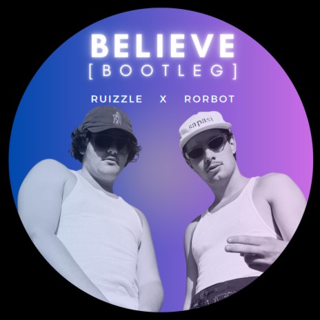 Believe (Bootleg) ft. Rorbot | Boomplay Music