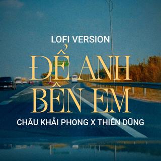 Để Anh Bên Em | Thiên Dũng, Châu Khải Phong