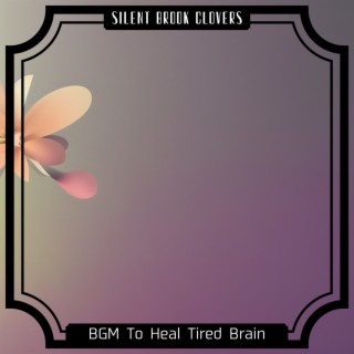 BGM To Heal Tired Brain