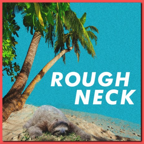 Rough Neck | Boomplay Music