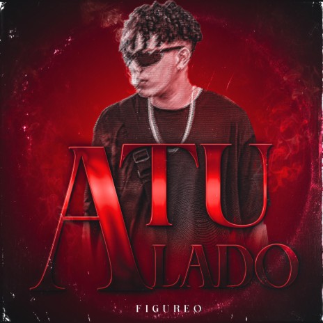 A tu lado ft. Figureo | Boomplay Music