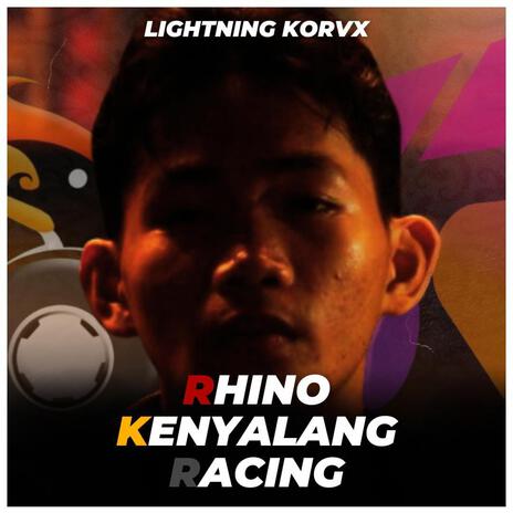 Rhino Kenyalang Racing | Boomplay Music