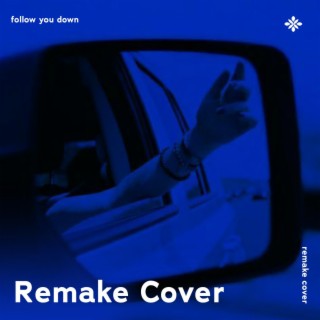 Follow You Down - Remake Cover