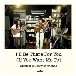 I'll Be There For You (If You Want Me To)