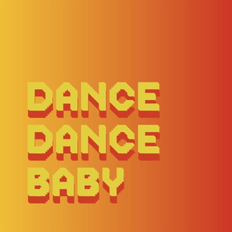 DANCE DANCE BABY