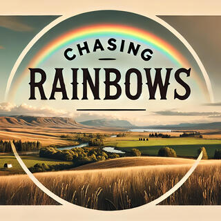 Chasing Rainbows lyrics | Boomplay Music