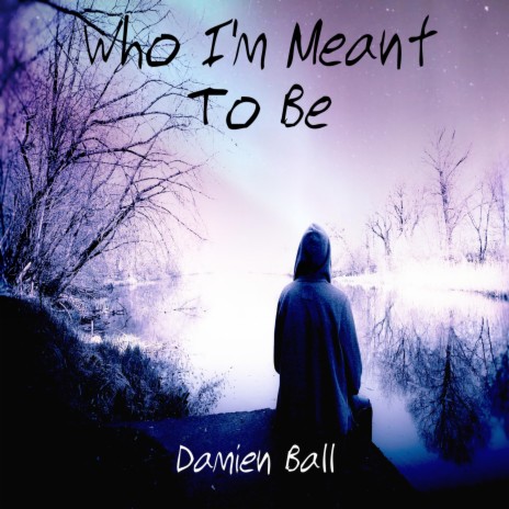 Who I'm Meant To Be | Boomplay Music