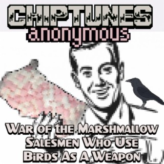 War of the Marshmallow Salesmen Who Use Birds as a Weapon