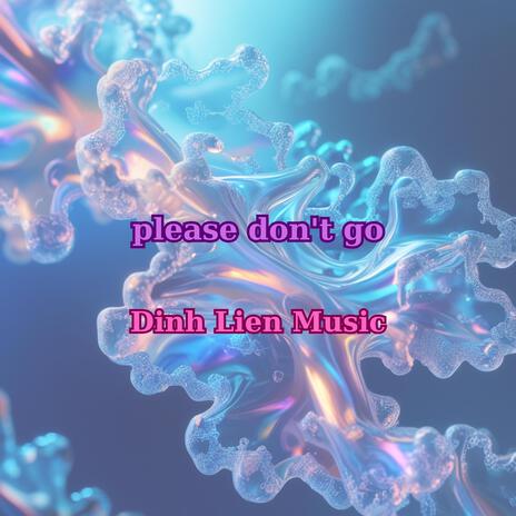 please don't go | Boomplay Music