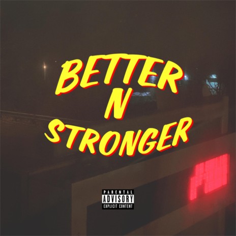 Better 'N' Stronger | Boomplay Music