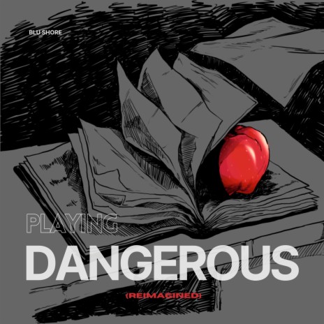 Playing Dangerous (Reimagined)