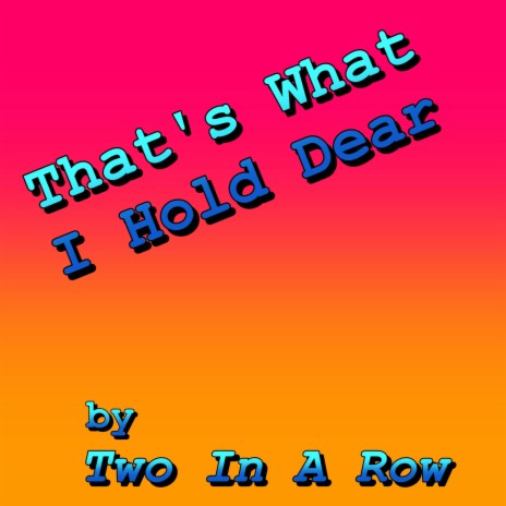 That's What I Hold Dear | Boomplay Music