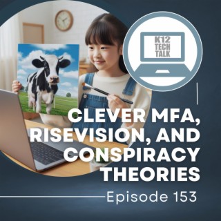 Episode 153 - Clever MFA, Rise Vision, and Conspiracy Theories