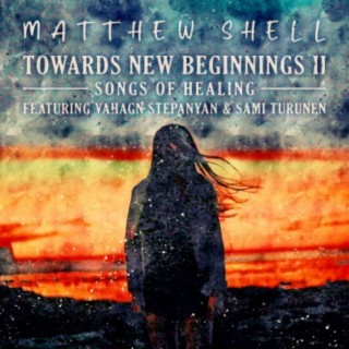 Towards New Beginnings II - Songs of Healing