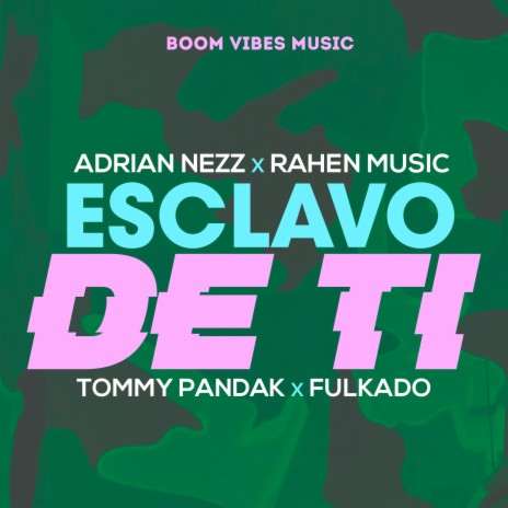 Esclavo de Ti ft. Rahen music, Tommy Pandak & Fulkado | Boomplay Music