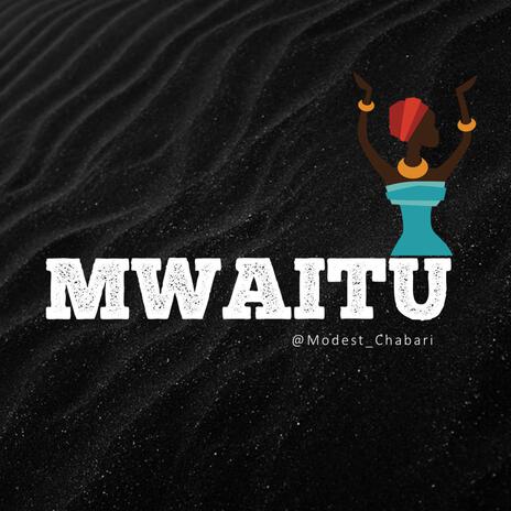 Mwaitu | Boomplay Music