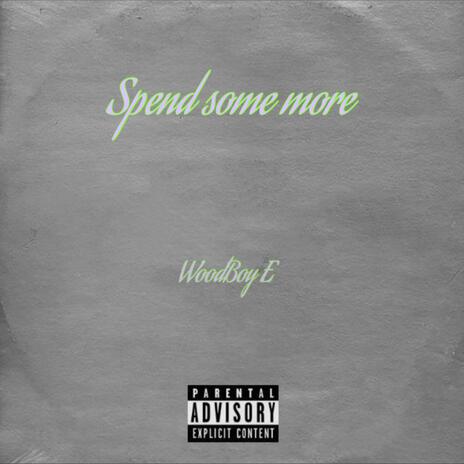 Spend Some More | Boomplay Music