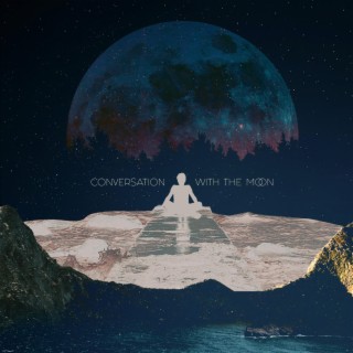 Conversation With The Moon