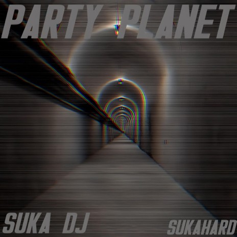 PARTY PLANET ft. SUKA DJ | Boomplay Music