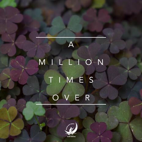 A Million Times Over | Boomplay Music