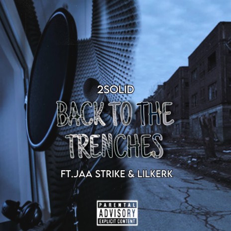 2SOLID BACK TO THE TRENCHES ft. JAA STRIKE & LILKERK | Boomplay Music