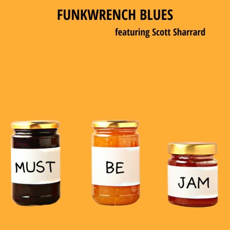 Must Be Jam ft. Scott Sharrard | Boomplay Music