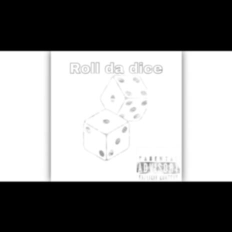 Roll da dice | Boomplay Music