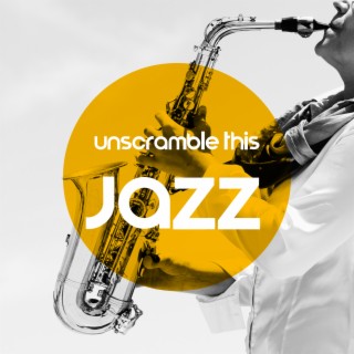 Unscramble This Jazz