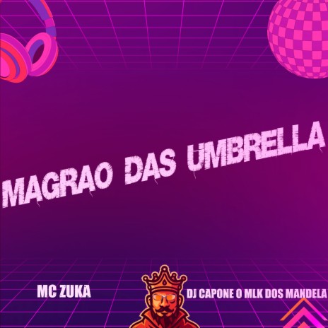 Magrão das Umbrela ft. DJ CAPONE O MLK DOS MANDELA | Boomplay Music