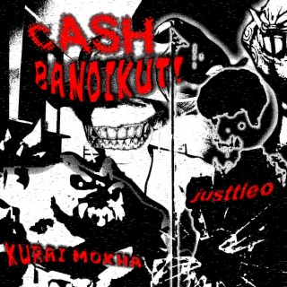 CASH BANDIKUT! ft. JusttLeo lyrics | Boomplay Music